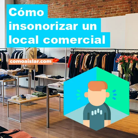Cómo insonorizar un local comercial
