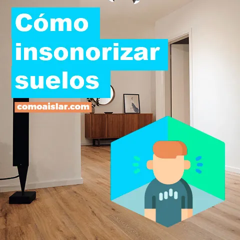 Cómo insonorizar suelos