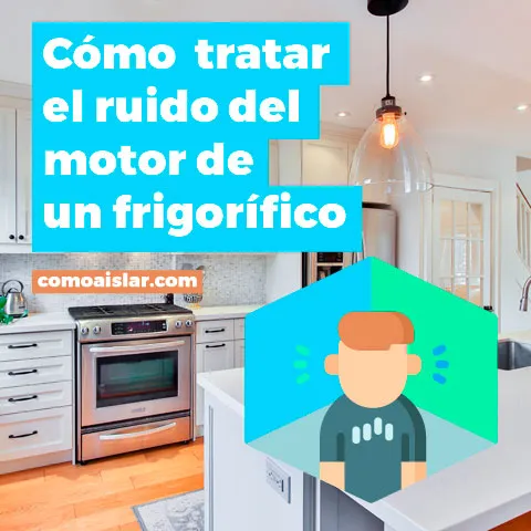 Como tratar el ruido del motor de un frigorífico